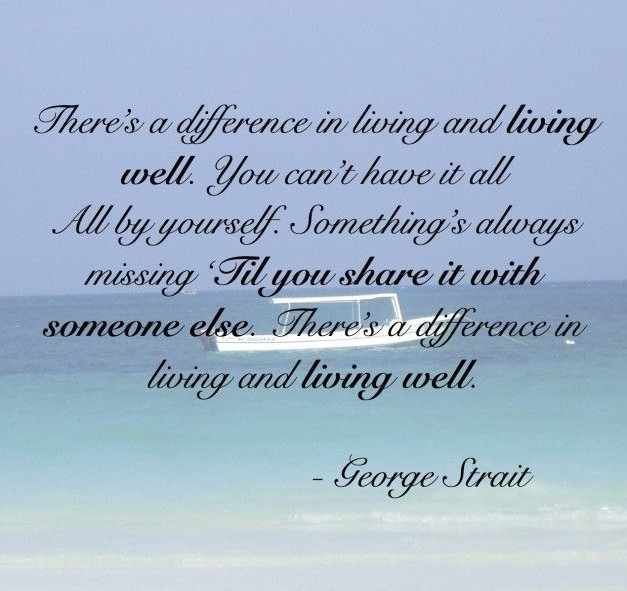 There's a difference in living and living well.