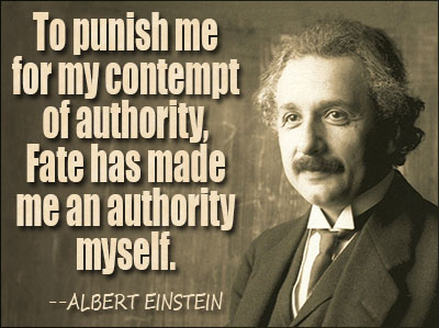 To punish me for my contempt for authority, fate made me an authority myself