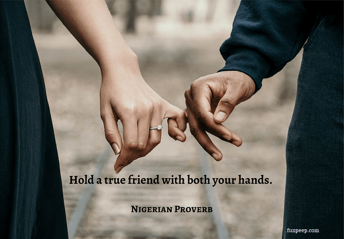 Hold a true friend with both your hands