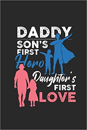 A father is his son’s first hero, and his daughter’s first love. – Anonymous