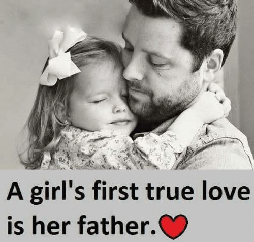 A girl’s first true love is her father. – Marisol Santiago