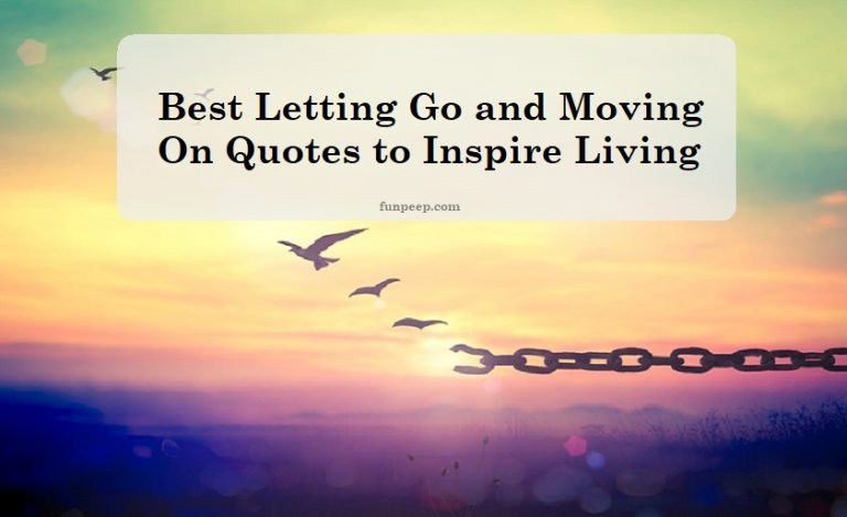 Best 50 Letting Go and Moving On Quotes to Inspire Living